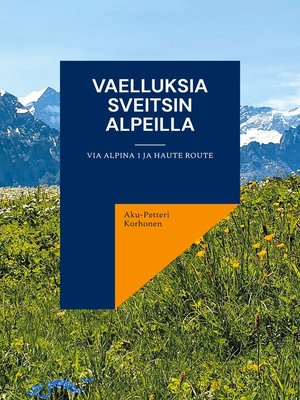 cover image of Vaelluksia Sveitsin Alpeilla